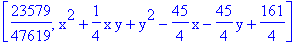 [23579/47619, x^2+1/4*x*y+y^2-45/4*x-45/4*y+161/4]